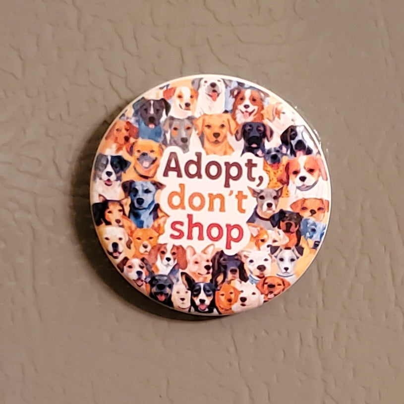 For a Cause Magnet Round - Adopt, don’t shop (OOAK)