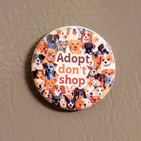 Adopt Don’t Shop 1.5" Round Magnet | 50% to Charity | Personalized Animal Rescue Gift (OOAK)